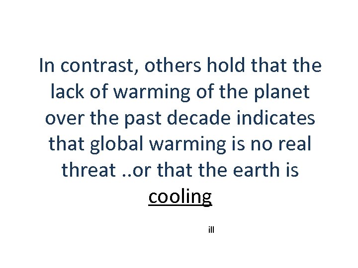 In contrast, others hold that the lack of warming of the planet over the