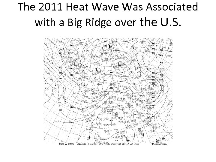 The 2011 Heat Wave Was Associated with a Big Ridge over the U. S.