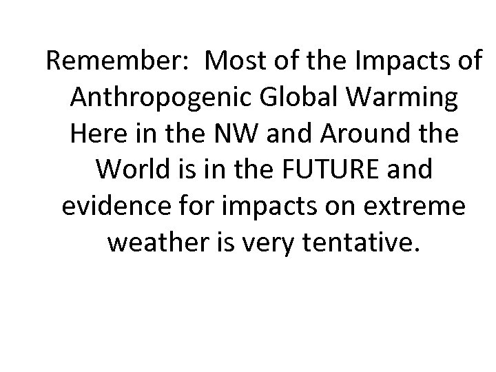 Remember: Most of the Impacts of Anthropogenic Global Warming Here in the NW and