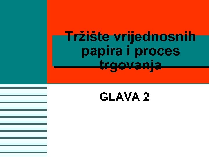 Tržište vrijednosnih papira i proces trgovanja GLAVA 2 