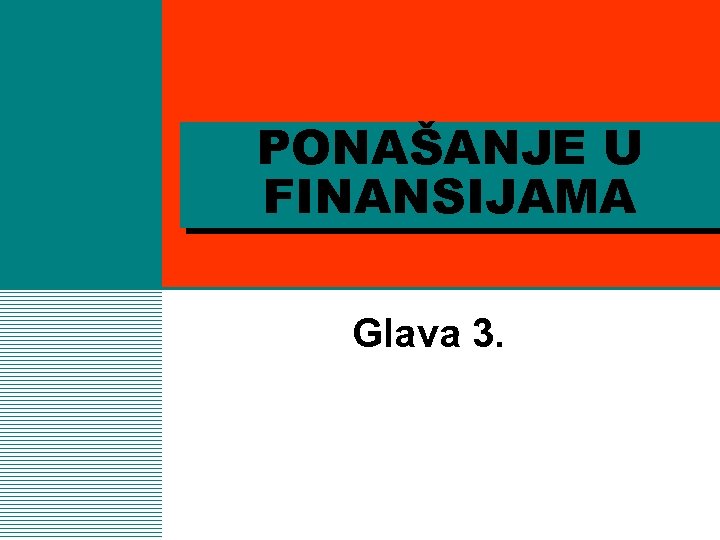 PONAŠANJE U FINANSIJAMA Glava 3. 