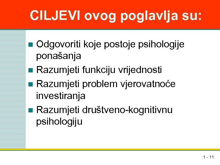 CILJEVI ovog poglavlja su: Odgovoriti koje postoje psihologije ponašanja n Razumjeti funkciju vrijednosti n