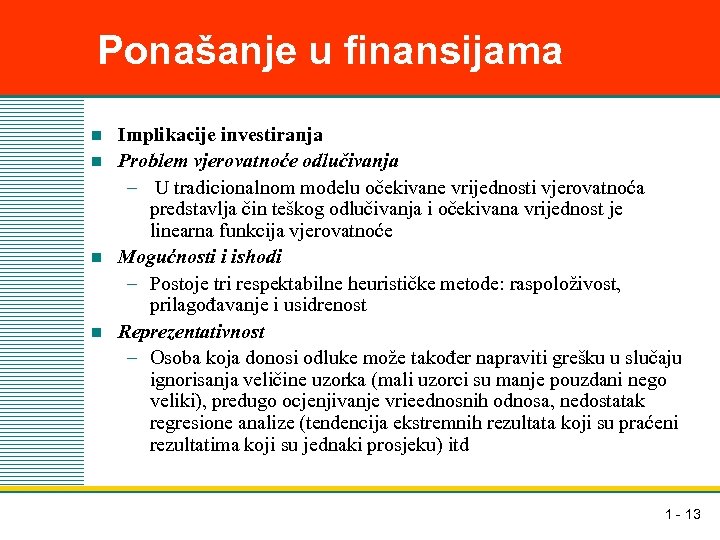 Ponašanje u finansijama n n Implikacije investiranja Problem vjerovatnoće odlučivanja – U tradicionalnom modelu