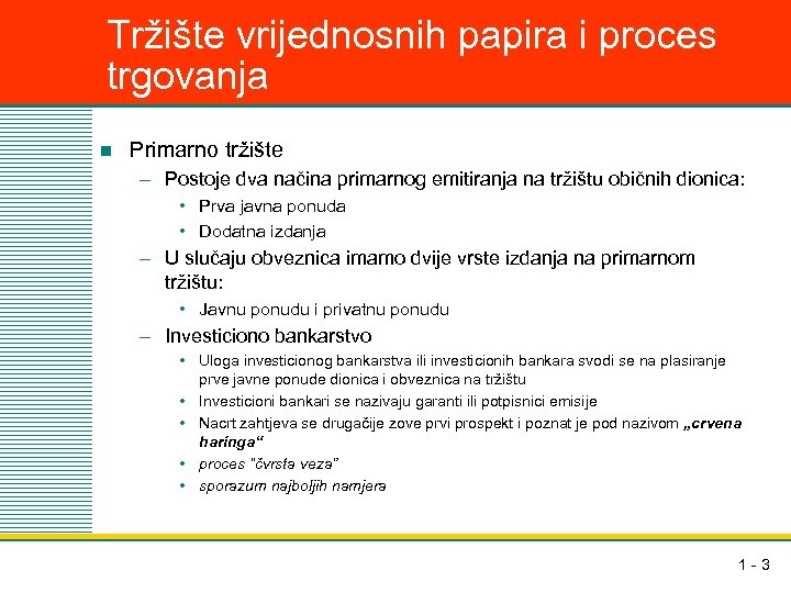 Tržište vrijednosnih papira i proces trgovanja n Primarno tržište – Postoje dva načina primarnog