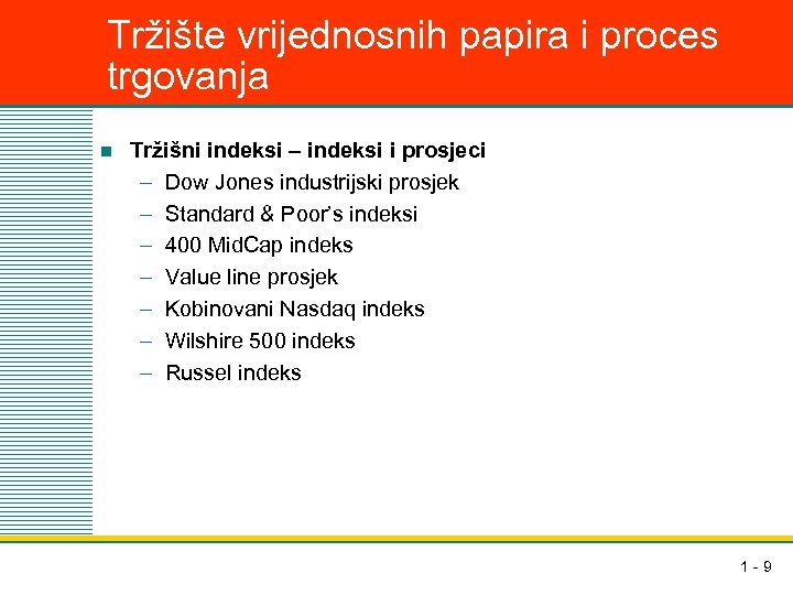 Tržište vrijednosnih papira i proces trgovanja n Tržišni indeksi – indeksi i prosjeci –