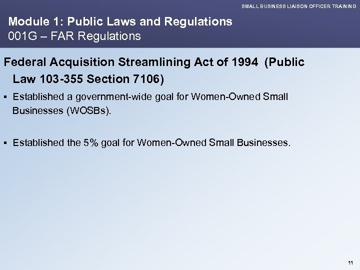 SMALL BUSINESS LIAISON OFFICER TRAINING Module 1: Public Laws and Regulations 001 G –