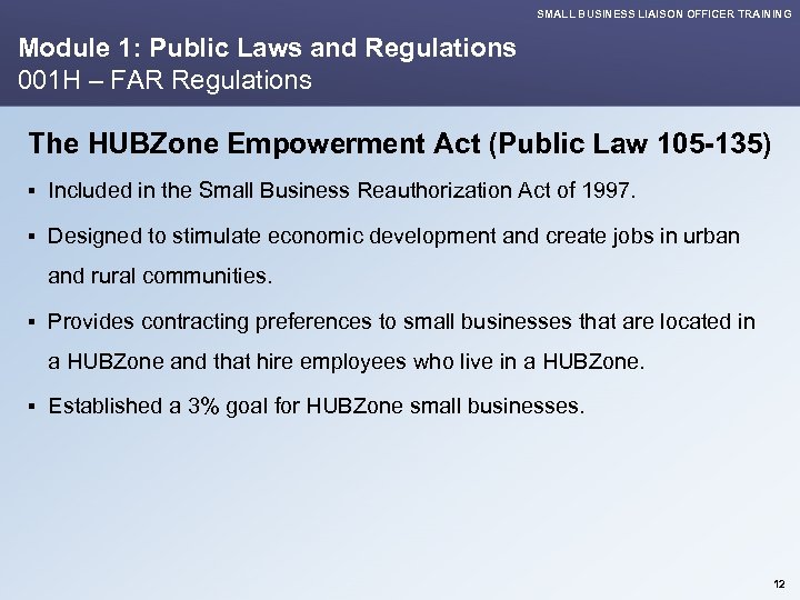 SMALL BUSINESS LIAISON OFFICER TRAINING Module 1: Public Laws and Regulations 001 H –