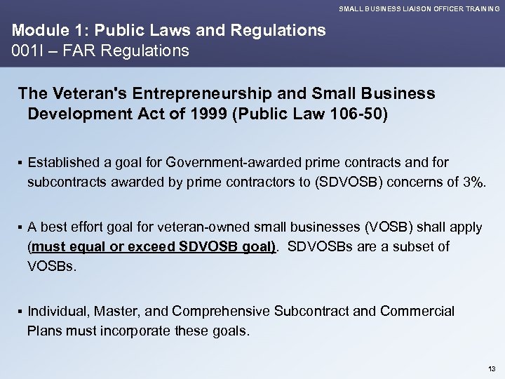 SMALL BUSINESS LIAISON OFFICER TRAINING Module 1: Public Laws and Regulations 001 I –