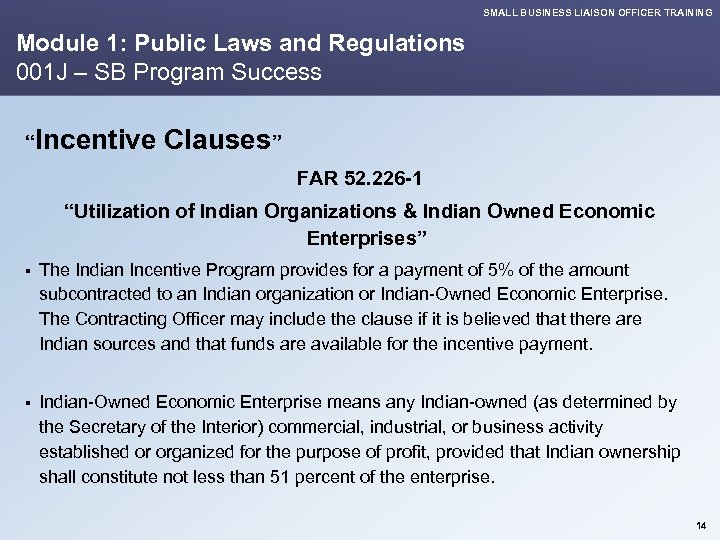 SMALL BUSINESS LIAISON OFFICER TRAINING Module 1: Public Laws and Regulations 001 J –