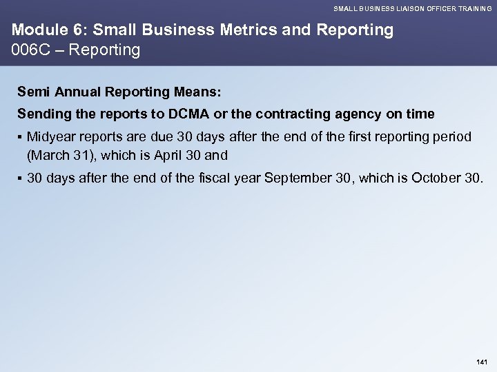 SMALL BUSINESS LIAISON OFFICER TRAINING Module 6: Small Business Metrics and Reporting 006 C