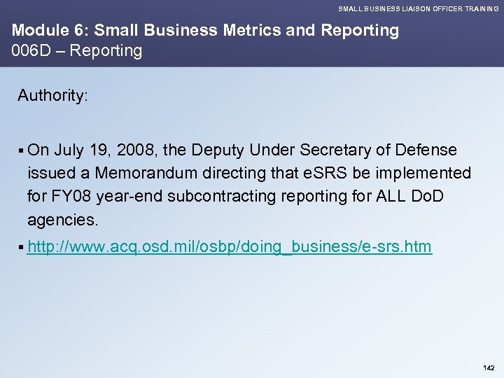 SMALL BUSINESS LIAISON OFFICER TRAINING Module 6: Small Business Metrics and Reporting 006 D