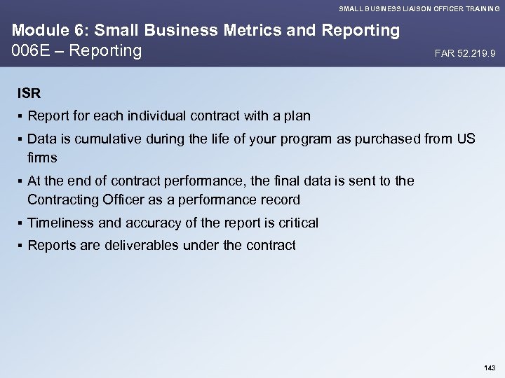 SMALL BUSINESS LIAISON OFFICER TRAINING Module 6: Small Business Metrics and Reporting 006 E