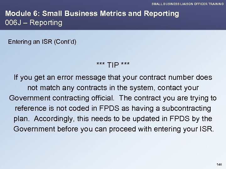 SMALL BUSINESS LIAISON OFFICER TRAINING Module 6: Small Business Metrics and Reporting 006 J