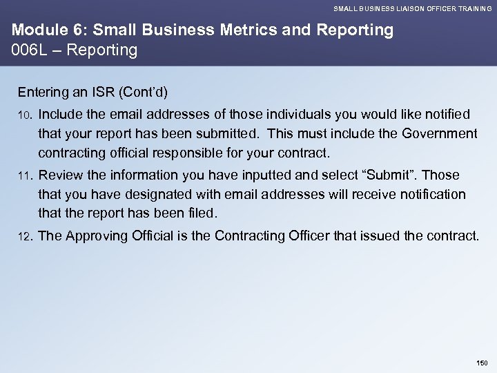 SMALL BUSINESS LIAISON OFFICER TRAINING Module 6: Small Business Metrics and Reporting 006 L