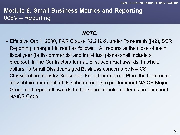 SMALL BUSINESS LIAISON OFFICER TRAINING Module 6: Small Business Metrics and Reporting 006 V