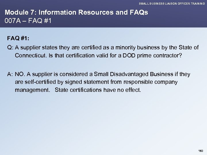 SMALL BUSINESS LIAISON OFFICER TRAINING Module 7: Information Resources and FAQs 007 A –