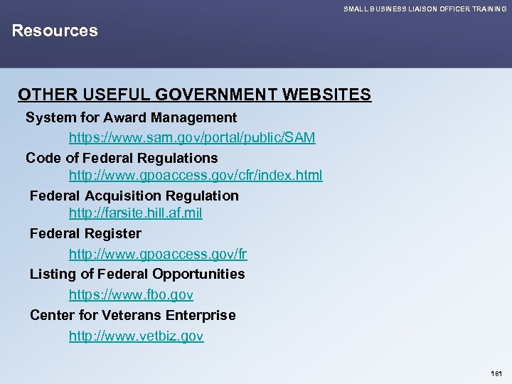 SMALL BUSINESS LIAISON OFFICER TRAINING Resources OTHER USEFUL GOVERNMENT WEBSITES System for Award Management