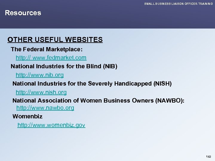 SMALL BUSINESS LIAISON OFFICER TRAINING Resources OTHER USEFUL WEBSITES The Federal Marketplace: http: //