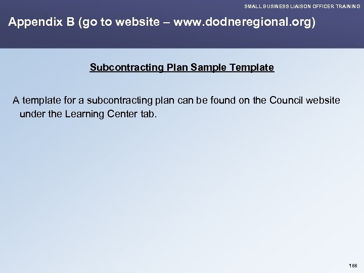 SMALL BUSINESS LIAISON OFFICER TRAINING Appendix B (go to website – www. dodneregional. org)