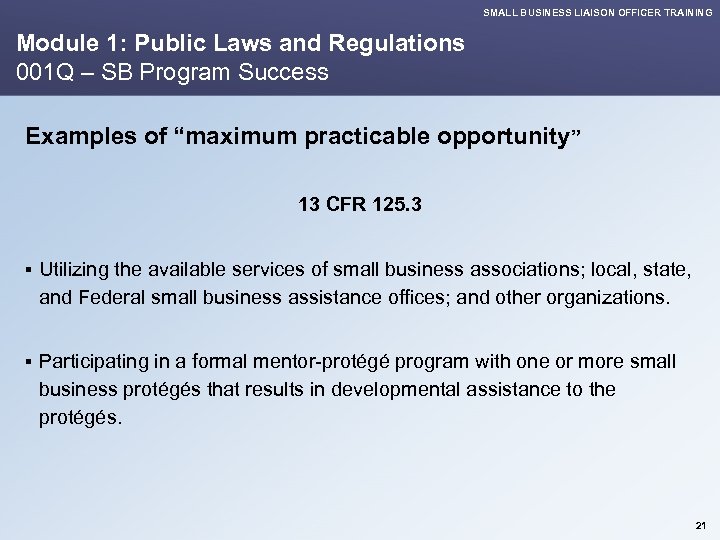 SMALL BUSINESS LIAISON OFFICER TRAINING Module 1: Public Laws and Regulations 001 Q –