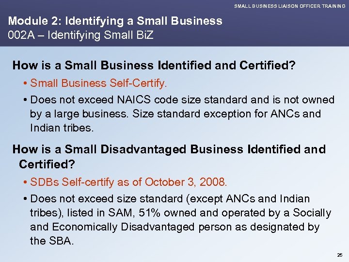 SMALL BUSINESS LIAISON OFFICER TRAINING Module 2: Identifying a Small Business 002 A –