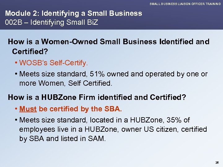 SMALL BUSINESS LIAISON OFFICER TRAINING Module 2: Identifying a Small Business 002 B –