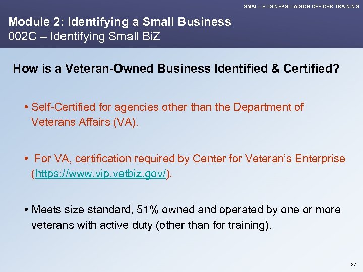 SMALL BUSINESS LIAISON OFFICER TRAINING Module 2: Identifying a Small Business 002 C –