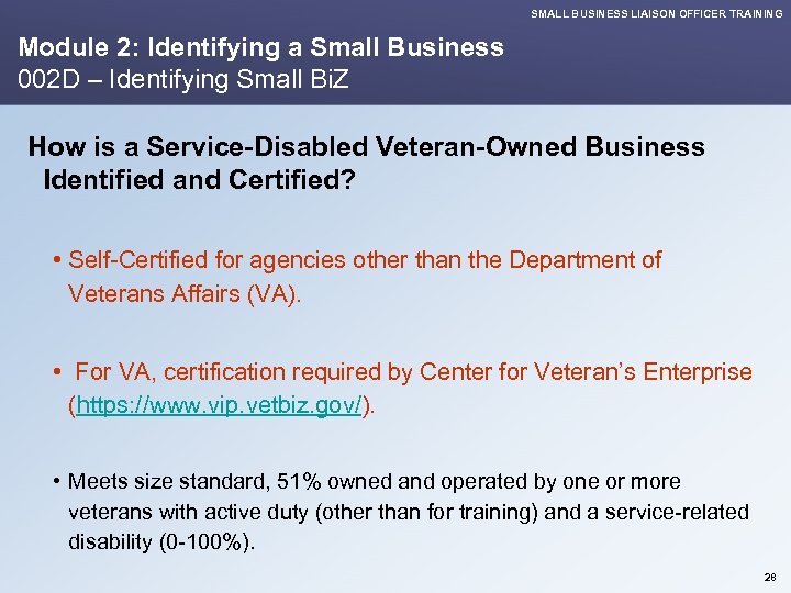 SMALL BUSINESS LIAISON OFFICER TRAINING Module 2: Identifying a Small Business 002 D –