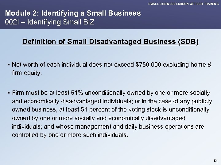 SMALL BUSINESS LIAISON OFFICER TRAINING Module 2: Identifying a Small Business 002 I –