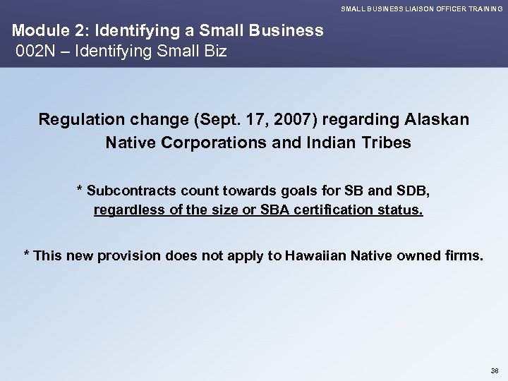 SMALL BUSINESS LIAISON OFFICER TRAINING Module 2: Identifying a Small Business 002 N –