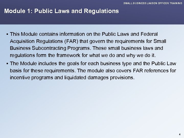 SMALL BUSINESS LIAISON OFFICER TRAINING Module 1: Public Laws and Regulations § This Module
