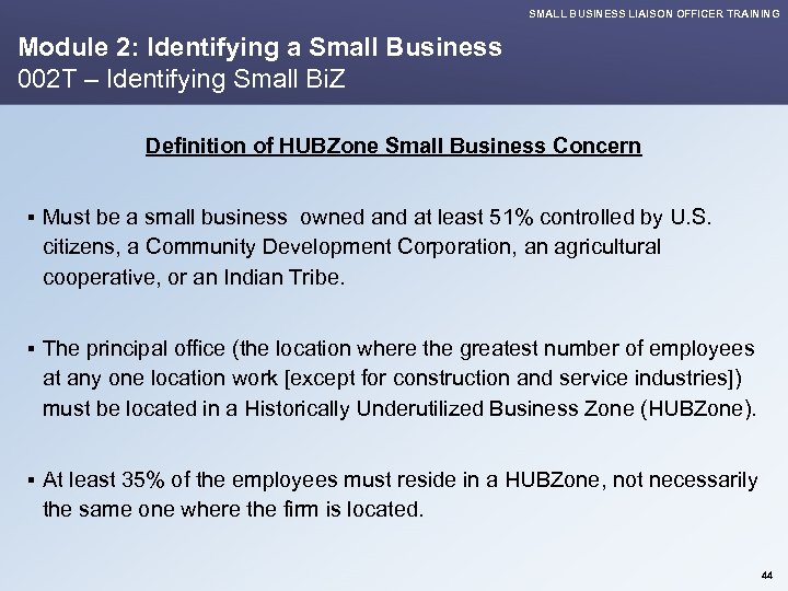 SMALL BUSINESS LIAISON OFFICER TRAINING Module 2: Identifying a Small Business 002 T –