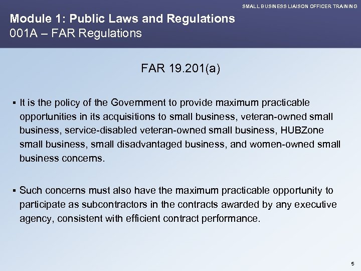 SMALL BUSINESS LIAISON OFFICER TRAINING Module 1: Public Laws and Regulations 001 A –