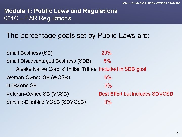 SMALL BUSINESS LIAISON OFFICER TRAINING Module 1: Public Laws and Regulations 001 C –