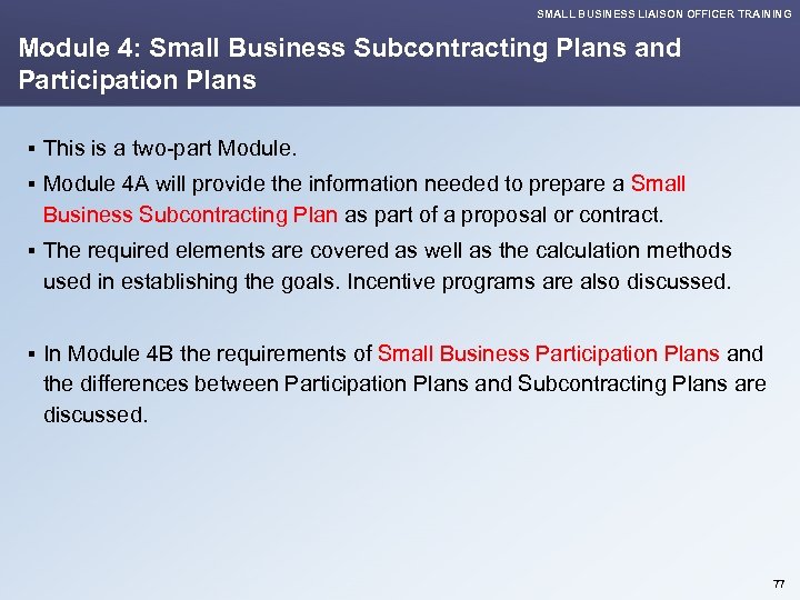 SMALL BUSINESS LIAISON OFFICER TRAINING Module 4: Small Business Subcontracting Plans and Participation Plans