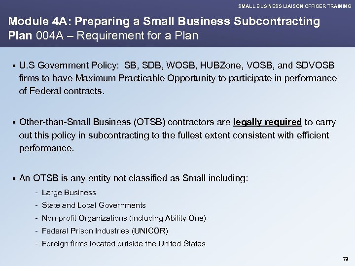 SMALL BUSINESS LIAISON OFFICER TRAINING Module 4 A: Preparing a Small Business Subcontracting Plan