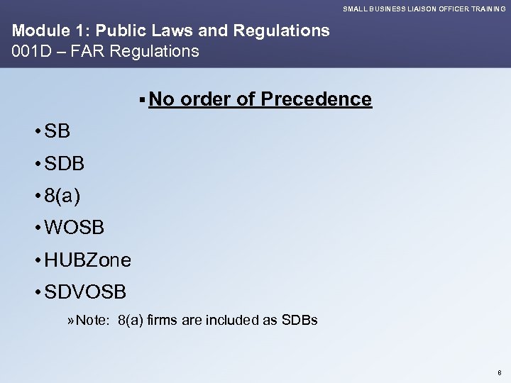SMALL BUSINESS LIAISON OFFICER TRAINING Module 1: Public Laws and Regulations 001 D –
