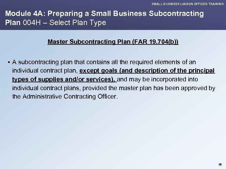 SMALL BUSINESS LIAISON OFFICER TRAINING Module 4 A: Preparing a Small Business Subcontracting Plan