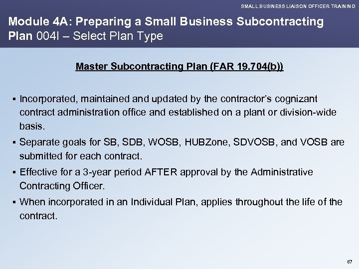SMALL BUSINESS LIAISON OFFICER TRAINING Module 4 A: Preparing a Small Business Subcontracting Plan