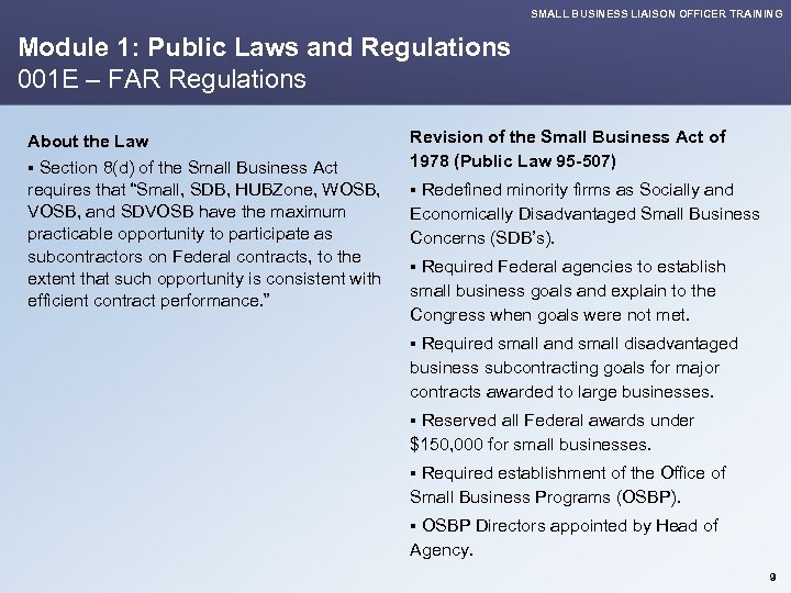 SMALL BUSINESS LIAISON OFFICER TRAINING Module 1: Public Laws and Regulations 001 E –