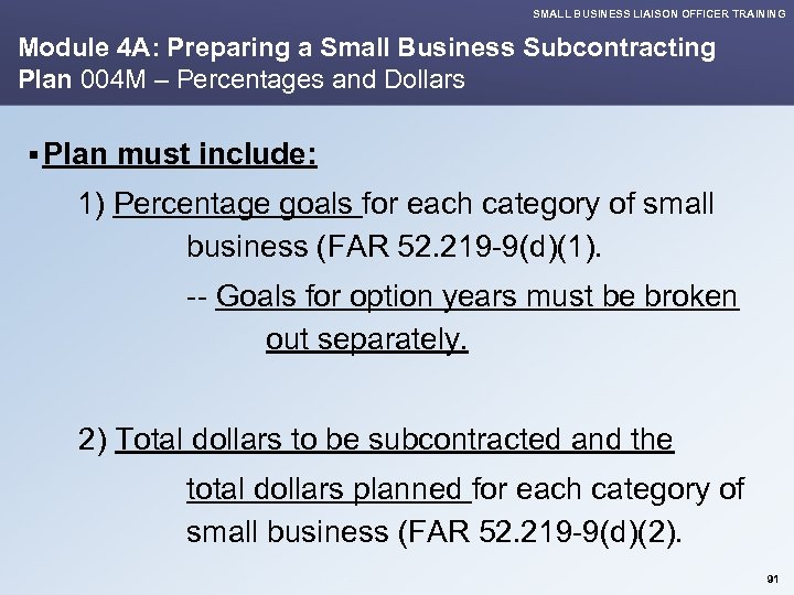 SMALL BUSINESS LIAISON OFFICER TRAINING Module 4 A: Preparing a Small Business Subcontracting Plan