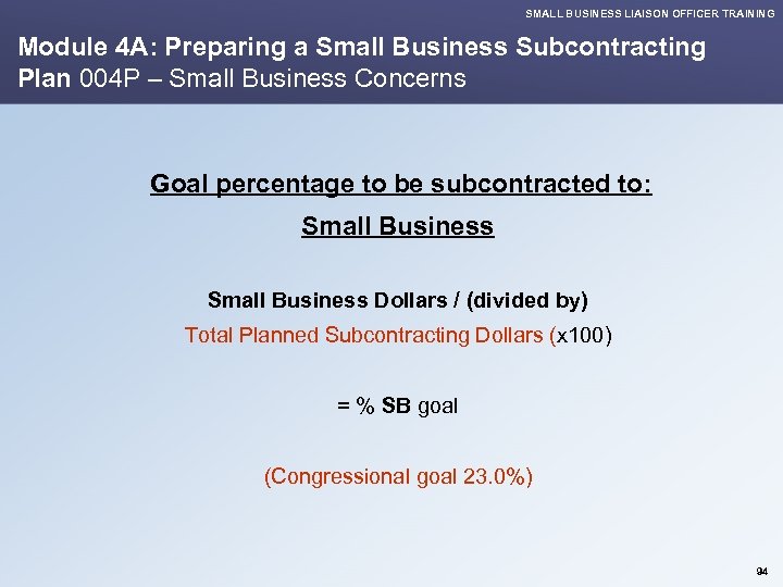 SMALL BUSINESS LIAISON OFFICER TRAINING Module 4 A: Preparing a Small Business Subcontracting Plan