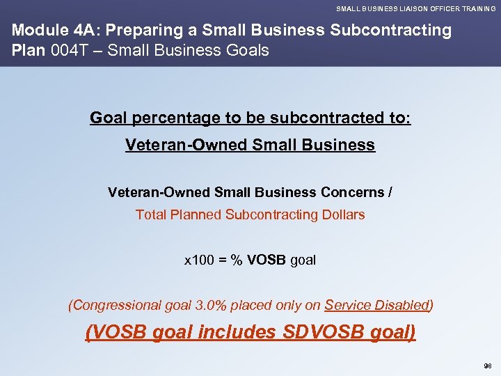 SMALL BUSINESS LIAISON OFFICER TRAINING Module 4 A: Preparing a Small Business Subcontracting Plan