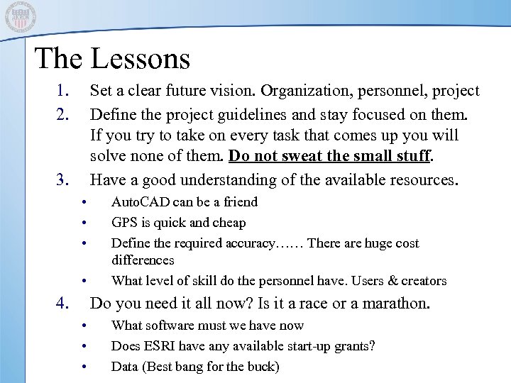 The Lessons 1. 2. Set a clear future vision. Organization, personnel, project Define the