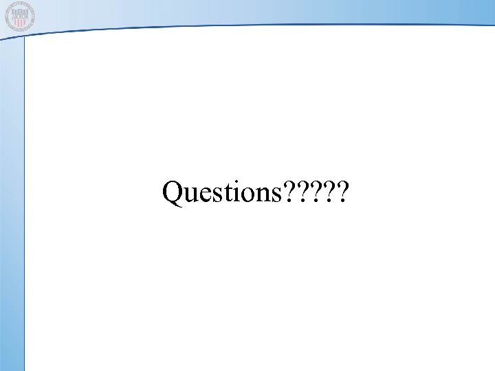 Questions? ? ? 