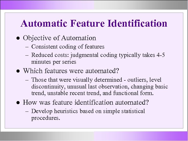 Automatic Feature Identification Objective of Automation – Consistent coding of features – Reduced costs: