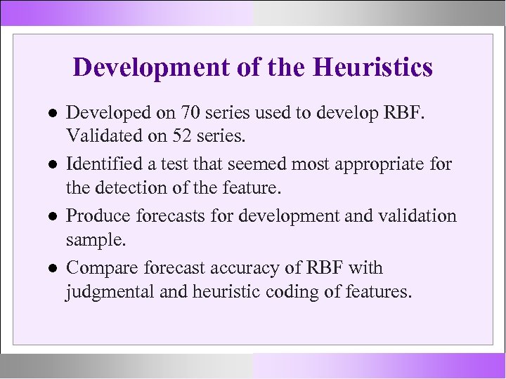 Development of the Heuristics Developed on 70 series used to develop RBF. Validated on