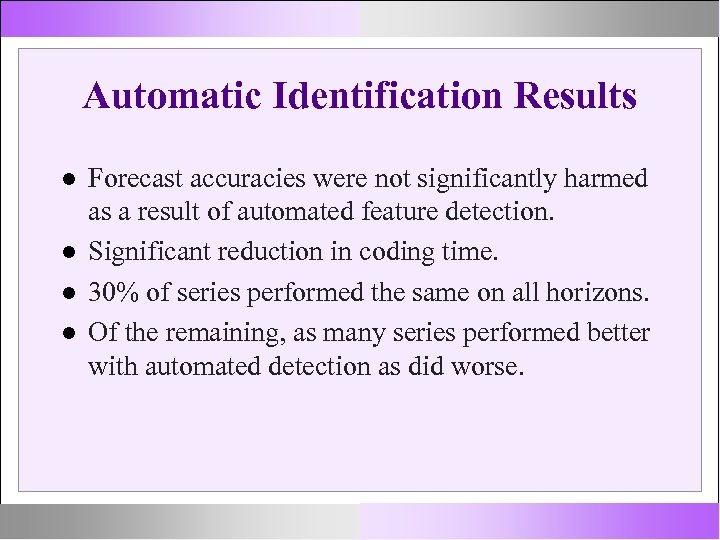 Automatic Identification Results Forecast accuracies were not significantly harmed as a result of automated