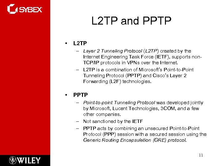 L 2 TP and PPTP • L 2 TP – Layer 2 Tunneling Protocol