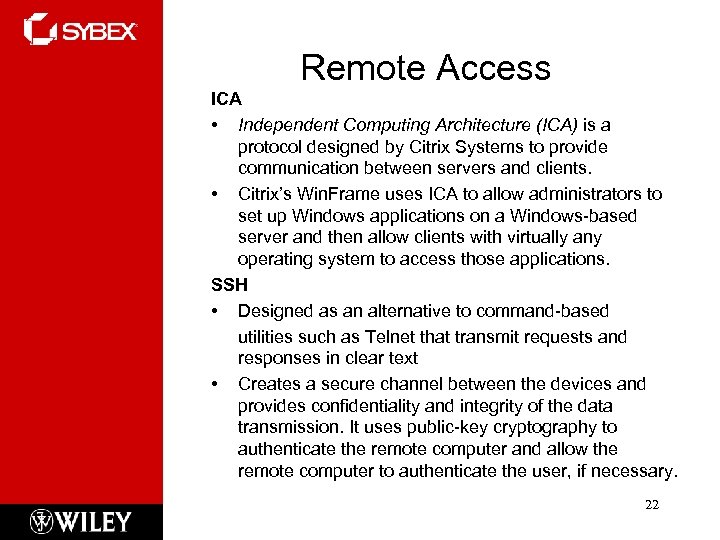 Remote Access ICA • Independent Computing Architecture (ICA) is a protocol designed by Citrix